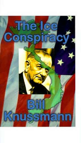 The Ice Conspiracy de Bill Knussmann