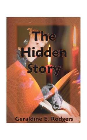 The Hidden Story de Geraldine E. Rodgers