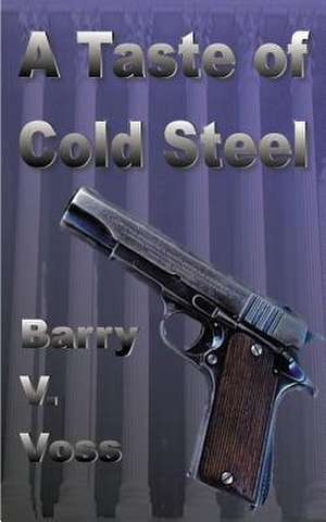 A Taste of Cold Steel de Barry V. Voss