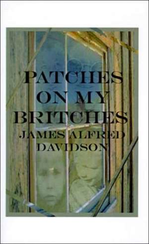 Patches on My Britches de James Alfred Davidson