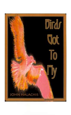 Birds Got to Fly de John Halachis