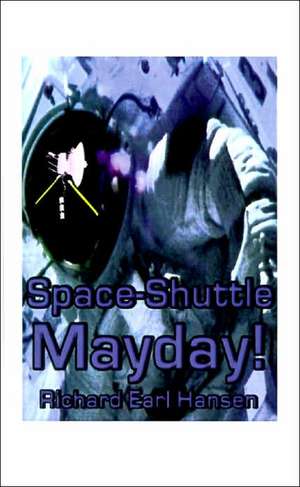 Space-Shuttle, Mayday! de Richard Earl Hansen