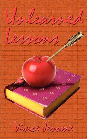Unlearned Lessons de Vince Jerome