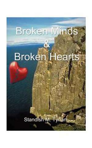 Broken Minds and Broken Hearts de Standish M. Tynan