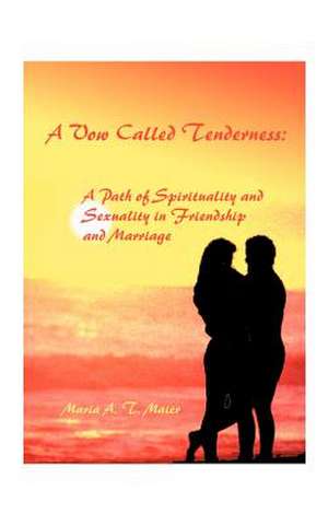 A Vow Called Tenderness de Maria A. T. Maier