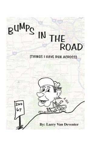 Bumps in the Road de Larry van Deventer