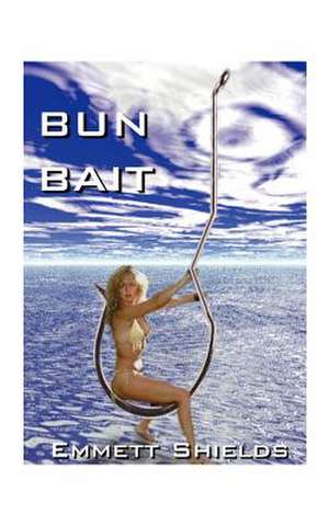 Bun Bait de Emmett Shields