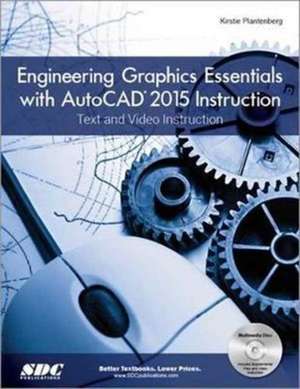 Engineering Graphics Essentials with AutoCAD 2015 Instruction de Kirstie Plantenberg