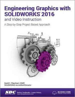 Engineering Graphics with SOLIDWORKS 2016 (Including unique access code) de David Planchard