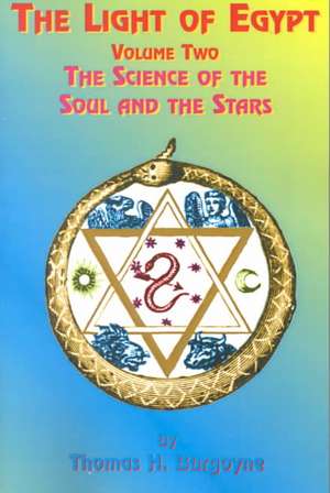 The Light of Egypt: Volume Two, the Science of the Soul and the Stars de Thomas H. Burgoyne