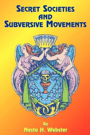 Secret Societies and Subversive Movements de Nesta H. Webster