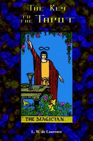 The Key to the Tarot de L. W. De Laurence