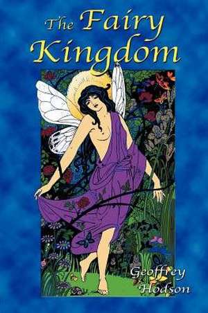 The Fairy Kingdom de Geoffrey Hodson