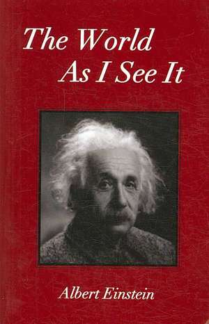 The World as I See It de Albert Einstein