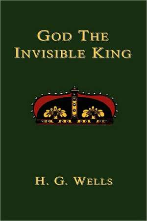 God the Invisible King de H. G. Wells