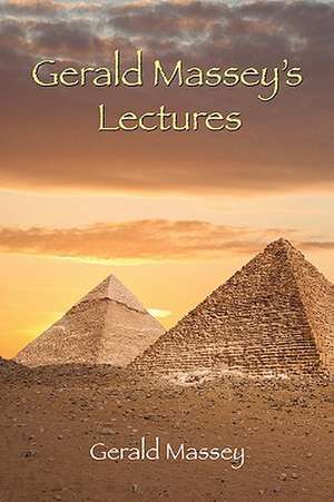 Gerald Massey's Lectures de Gerald Massey