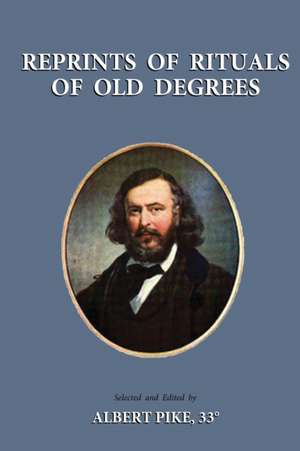 Reprints of Rituals of Old Degrees de Albert Pike