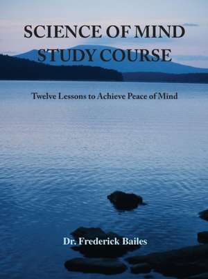 Science of Mind Study Course de Frederick Bailes