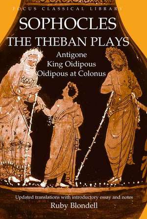 The Theban Plays: Antigone, King Oidipous and Oidipous at Colonus de Sophocles