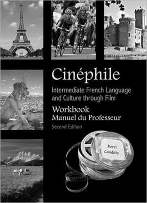 Cinphile Workbook, Manuel du Professeur: Intermediate French Language and Culture through Film de Kerri Conditto