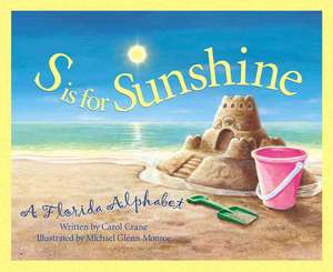 S is for Sunshine: A Florida Alphabet de Carol Crane