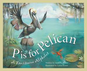 P Is for Pelican: A Louisiana de Anita C. Prieto