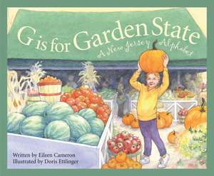 G Is for Garden State: A New Jersey Alphabet de Eileen Cameron