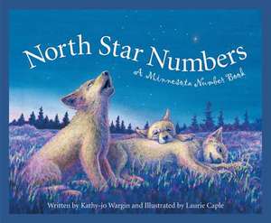 North Star Numbers: A Minnesota Number Book de Kathy-jo Wargin