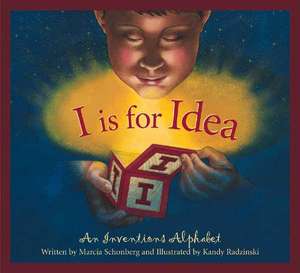 I Is for Idea: An Inventions Alphabet de Marica Schonberh