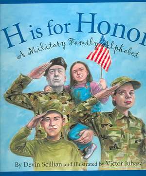 H Is for Honor: A Millitary Family Alphabet de Devin Scillian