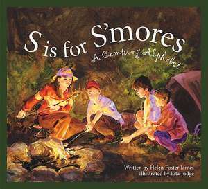 S Is for S'Mores: A Camping Alphabet de Helen Foster James