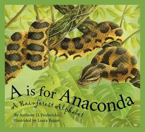 A is for Anaconda: A Rainforest Alphabet de Anthony D. Fredericks