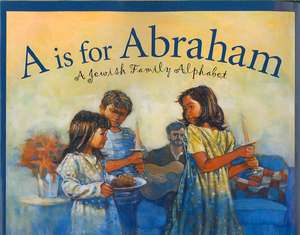 A is for Abraham: A Jewish Family Alphabet de Richard Michelson