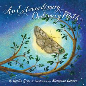 An Extraordinary Ordinary Moth de Karlin Gray