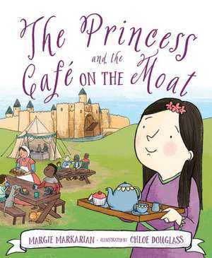 The Princess and the Cafe on the Moat de Margie Markarian