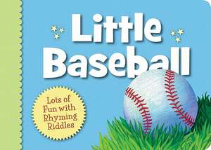 Little Baseball: Lots of Fun with Rhyming Riddles de Brad Herzog