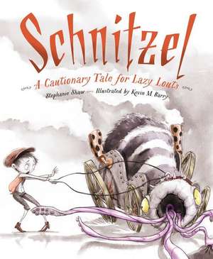 Schnitzel: A Cautionary Tale for Lazy Louts de Stephanie Shaw