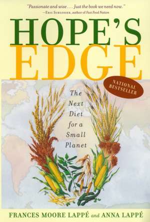 Hope's Edge: The Next Diet for a Small Planet de Frances Moore Lappe