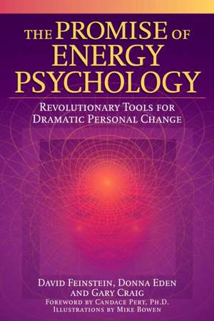 The Promise of Energy Psychology: Revolutionary Tools for Dramatic Personal Change de David Feinstein