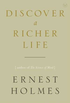 Discover a Richer Life de Ernest Holmes