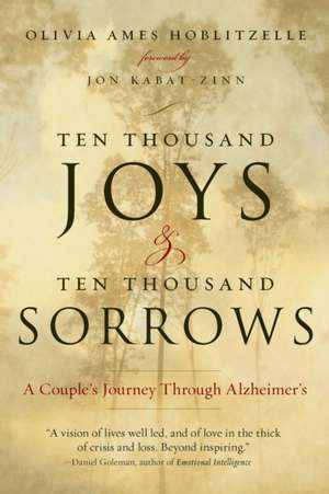 Ten Thousand Joys & Ten Thousand Sorrows: A Couple's Journey Through Alzheimer's de Olivia Ames Hoblitzelle