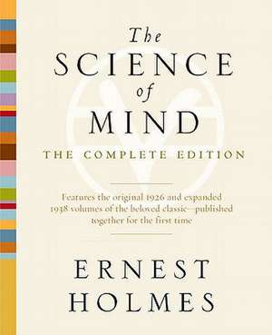 The Science of Mind: The Complete Edition de Ernest Holmes