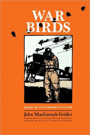 War Birds: Diary of an Unknown Aviator de John Macgavock Grider