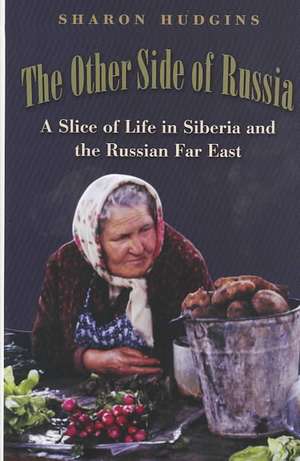 The Other Side of Russia: A Slice of Life in Siberia and the Russian Far East de Sharon Hudgins