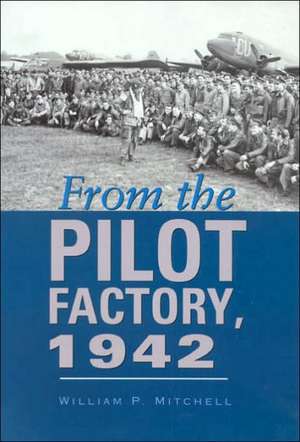 From the Pilot Factory, 1942 de William Mitchell