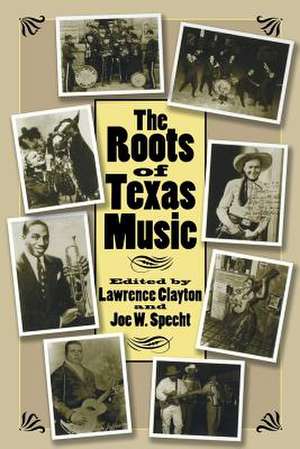 The Roots of Texas Music de Lawrence Clayton