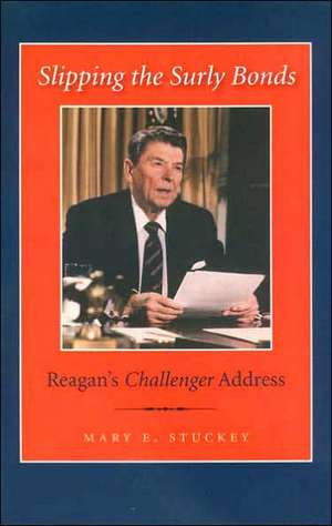 Slipping the Surly Bonds: Reagan's Challenger Address de Mary E. Stuckey