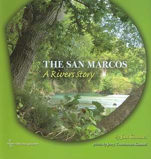 The San Marcos: A River's Story de Jim Kimmel