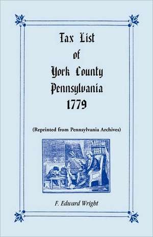 Tax List of York County, Pennsylvania 1779 de F. Edward Wright