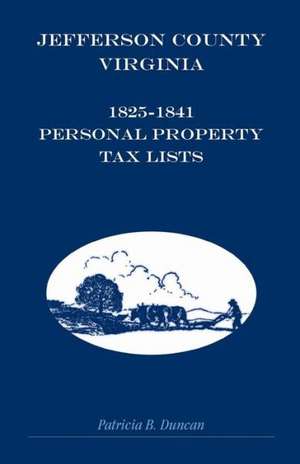 Jefferson County, Virginia, 1825-1841 Personal Property Tax Lists de Patricia B. Duncan